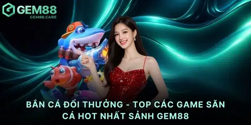 Bắn cá đổi thưởng