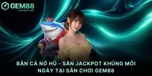 Bắn cá nổ hũ