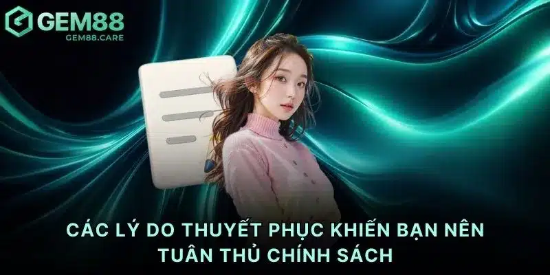 Các lý do thuyết phục khiến bạn nên tuân thủ chính sách
