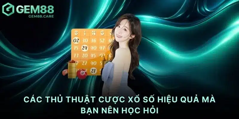 Các thủ thuật cược xổ số hiệu quả mà bạn nên học hỏi