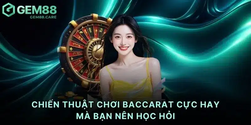Chiến thuật chơi baccarat cực hay mà bạn nên học hỏi