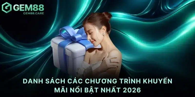 Danh sách các chương trình khuyến mãi nổi bật nhất 2026