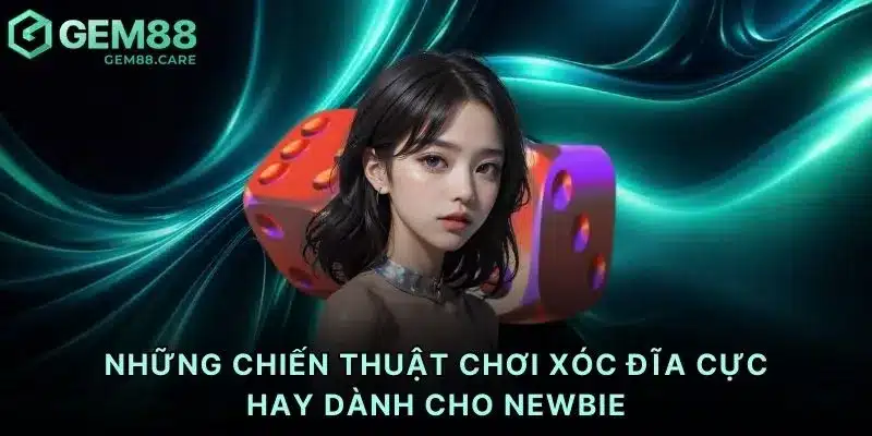 Những chiến thuật chơi xóc đĩa cực hay dành cho newbie