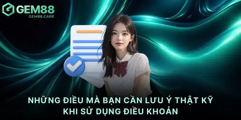Những điều mà bạn cần lưu ý thật kỹ khi sử dụng điều khoản