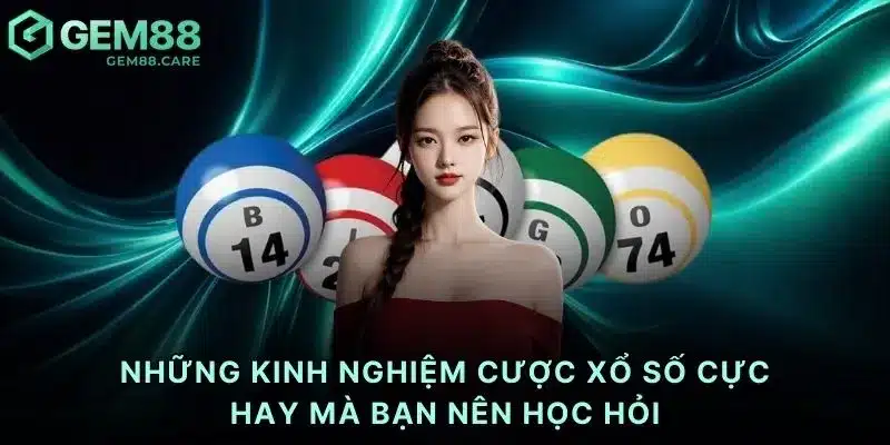 Những kinh nghiệm cược xổ số cực hay mà bạn nên học hỏi