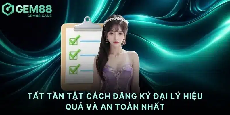 Tất tần tật cách đăng ký đại lý hiệu quả và an toàn nhất