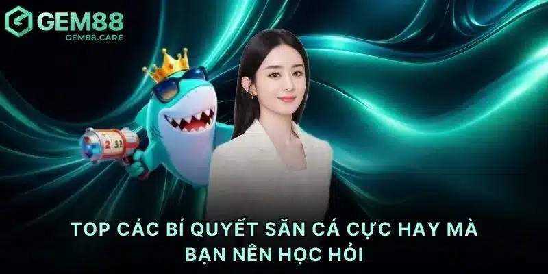 TOP các bí quyết săn cá cực hay mà bạn nên học hỏi